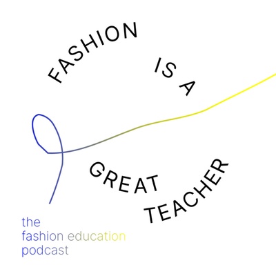 Fashion is a great teacher – The fashion education podcast