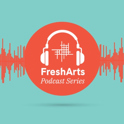 Fresh Arts Podcast