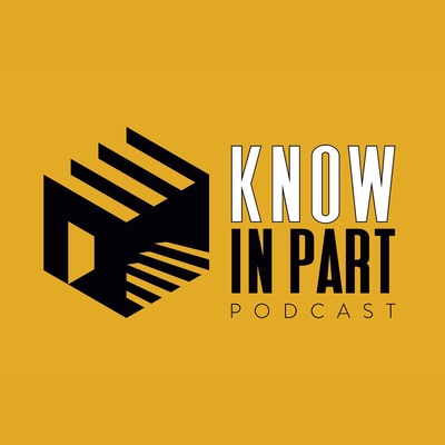 Know In Part Podcast