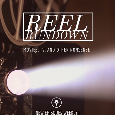 Reel Rundown