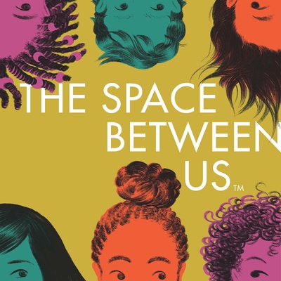 The Space Between Us™