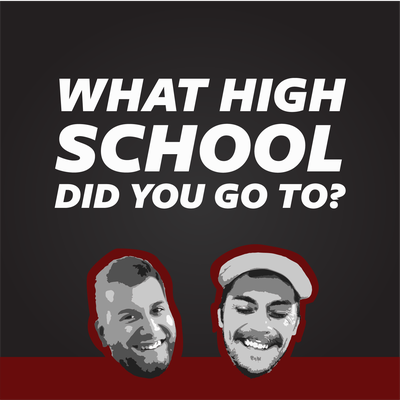 What High School Did You Go To?