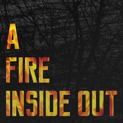 A Fire Inside Out