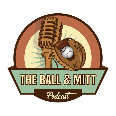 The Ball & Mitt Podcast