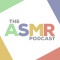 The ASMR Podcast