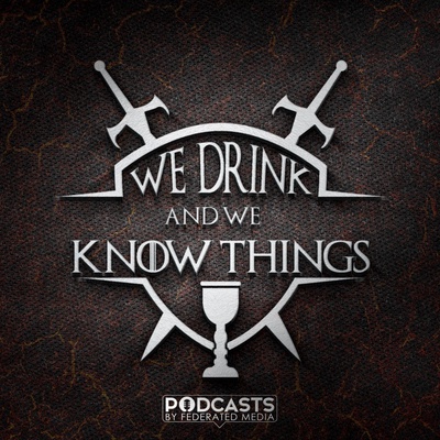 We Drink And We Know Things