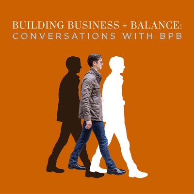 Building Business + Balance: Conversations with BPB