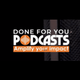 Done for you Podcast